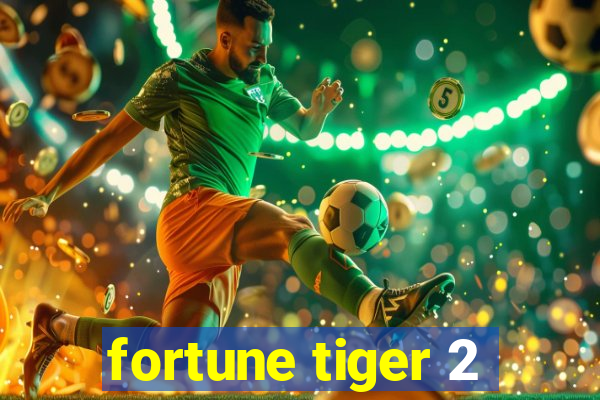 fortune tiger 2